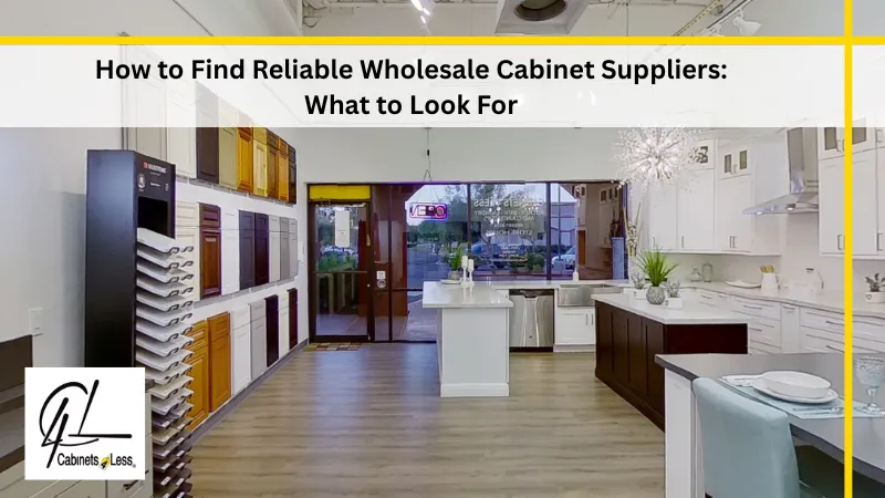 How to Find Reliable Wholesale Cabinet Suppliers_ What to Look For